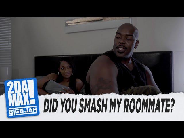 "DID YOU SMASH MY ROOMMATE" l BIGG JAH