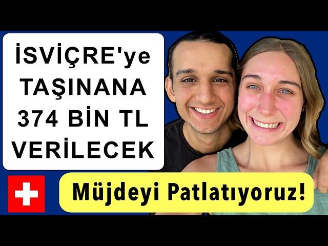 İSVİÇRE'ye TAŞINANA 374 BİN TL VERİLECEK!!!!