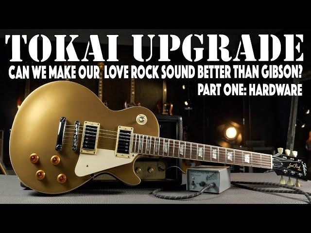 Tokai Love Rock Les Paul Standard  -  Can We Make it Sound Better than a Gibson?