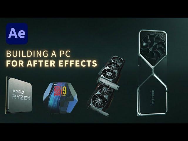 How to Build a PC for After Effects Performance (2020)