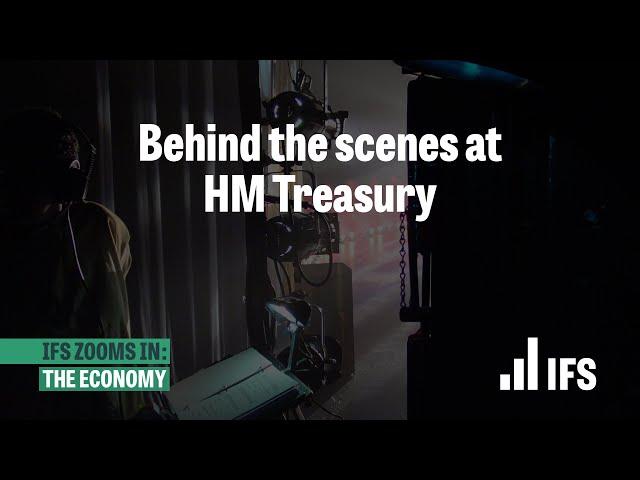 Behind the scenes at HM Treasury | IFS Zooms In