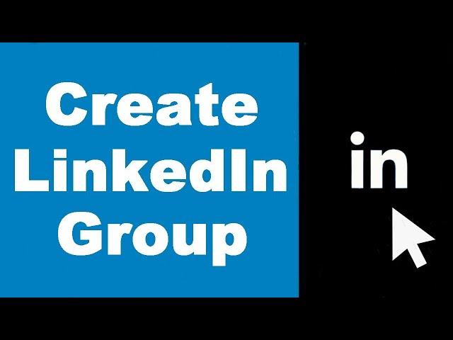 Creating LinkedIn Group (UPDATED)