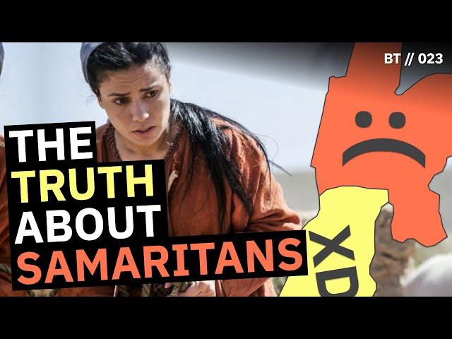 The Untold Story of the Samaritans [ BT // 023 ]