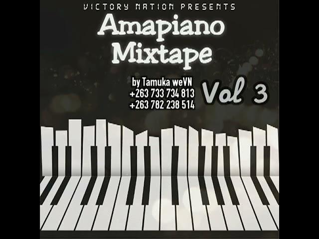 Amapiano Mixtape 2021 Volume 3 by Tamuka weVN +263733734813