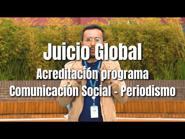 Juicio global - Acreditación programa Comunicación Social - Periodismo