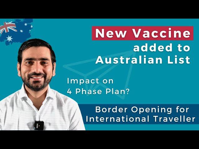 New Vaccine added to Australian List | Impact on 4 Phases Plan | Opening Australian Border