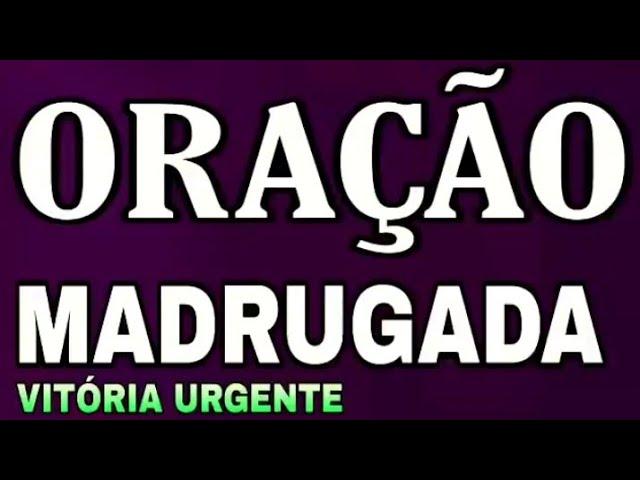 ORAÇÃO DA MADRUGADA 27 DE FEVEREIRO DE 2025