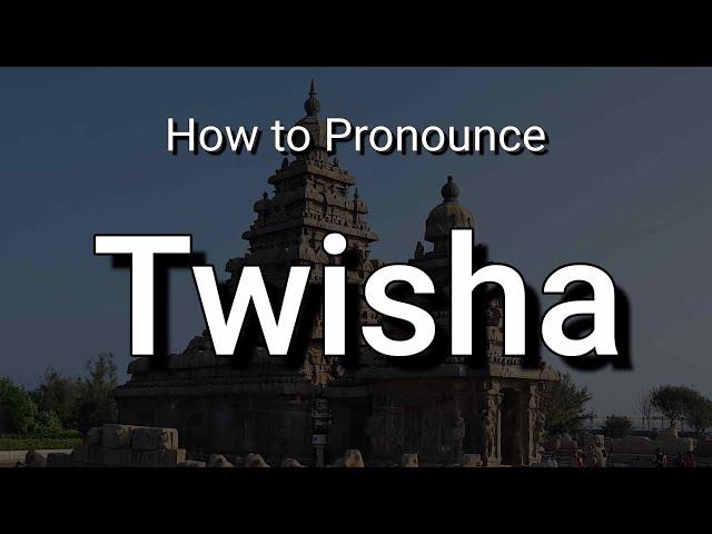 Twisha - Pronunciation and Meaning