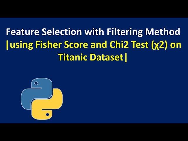 Feature Selection using Fisher Score and Chi2 (χ2) Test on Titanic Dataset | KGP Talkie