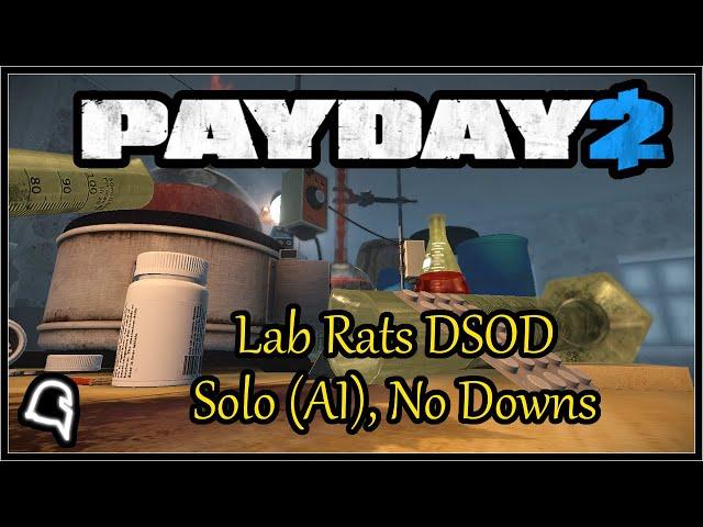 Lab Rats DSOD Solo (w AI) No Downs [Payday 2]