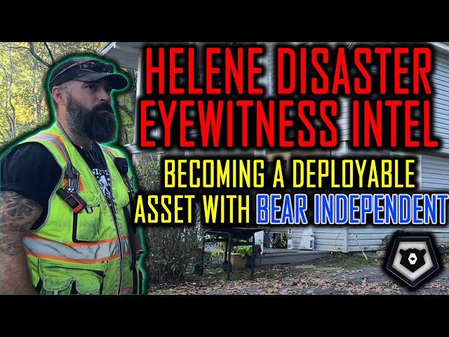 Troubling Realities of Helene Disaster & How to Be a Deployable Asset w/ Bear Independent