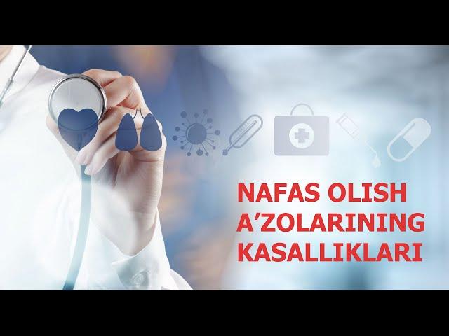 NAFAS OLISH A'ZOLARINING KASALLIKLARI | НАФАС ОЛИШ АЗОЛАРИНИНГ КАСАЛЛИКЛАРИ.