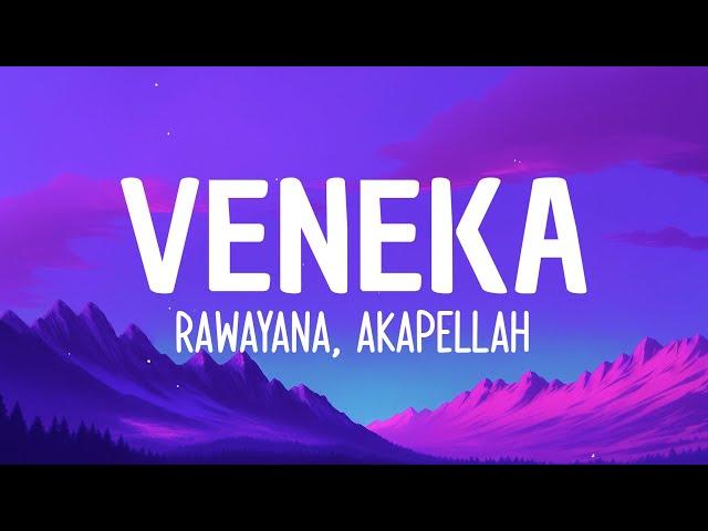 Rawayana, Akapellah - Veneka (LYRICS)