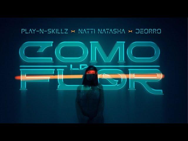 Play N Skillz, Natti Natasha, Deorro - Como La Flor (Video Oficial)