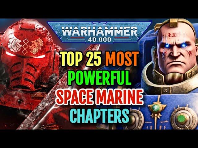 Top 25 Most Powerful, Deadly And Ruthless Space Marine Chapters In Warhammer 40k Universe - Explored