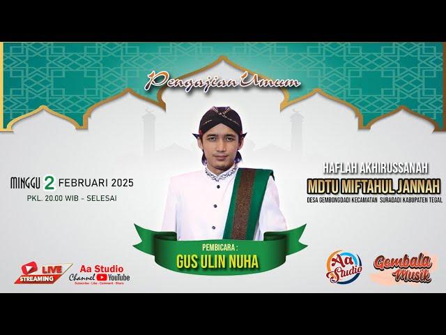LIVE !!! GUS ULIN NUHA | HAFLAH AKHIRUSSANAH MDTU MIFTAHUL JANNAH | GEMBONGDADI SURADADI TEGAL