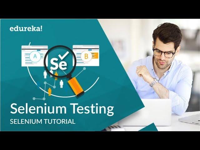 Selenium Testing Tutorial | Selenium Tutorial For Beginners | Selenium Training | Edureka