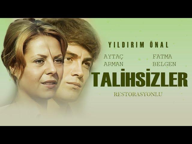 Talihsizler Türk Filmi | Restorasyonlu | FULL | AYTAÇ ARMAN | FATMA BELGEN | YILDIRIM ÖNAL