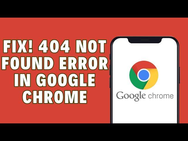 How To Fix 404 Not Found Error In Google Chrome 2024