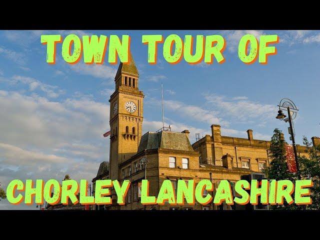 Tour of the Lancashire Market Town of Chorley