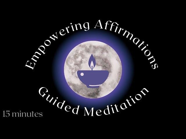 Guided Meditation Empowering Affirmations 