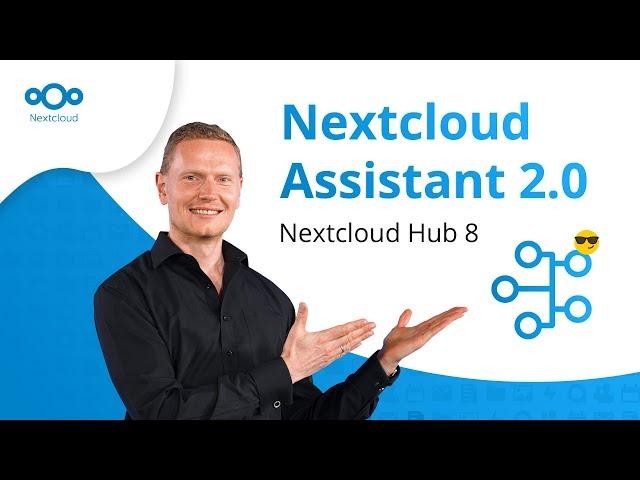 Nextcloud AI Assistant 2.0  - sovereign, AI-powered workspace with Nextcloud Hub 8!