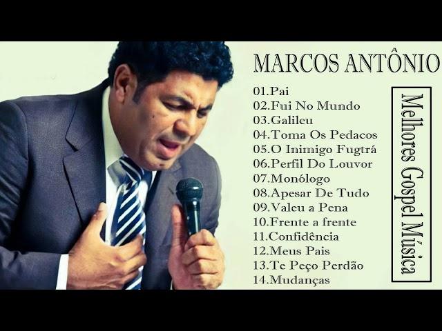 MARCOS ANTONIO, PAI, FUI NO MUNDO, GALILEU, TOMA OS PEDAÇOS ...#musicagospel #youtube