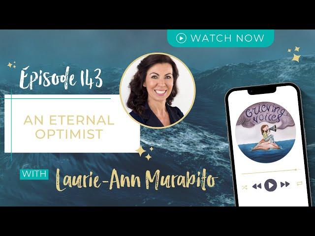 Ep. 143: Laurie-Ann Murabito | An Eternal Optimist