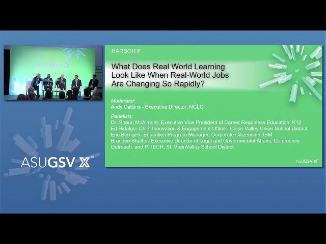 2019 ASU GSV Summit: K12 Program What Does Real World Learning Look Like