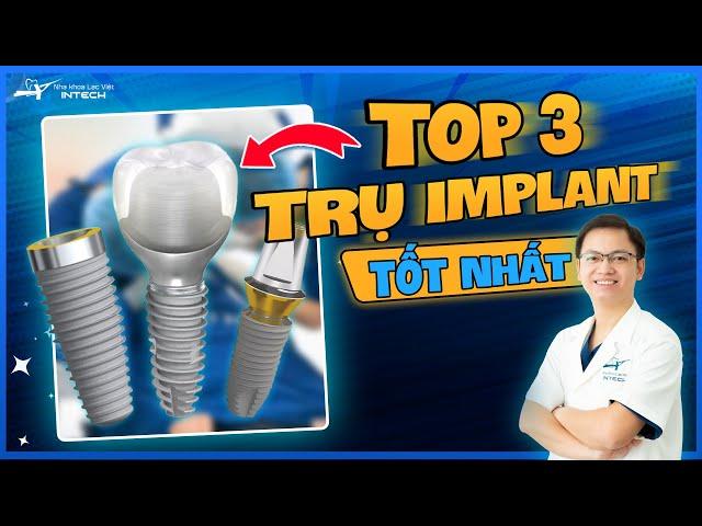 Top 3 Loại Trụ Implant Phổ Biến Nhất Hiện Nay |  Trụ Implant Phù Hợp Nhất Với Người Dùng Việt Nam
