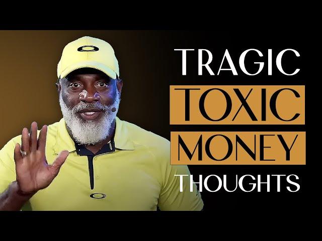 The Dangers Of Toxic Money Thoughts