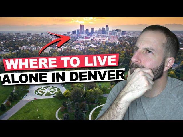 Where To Live / Moving to Denver Colorado Single