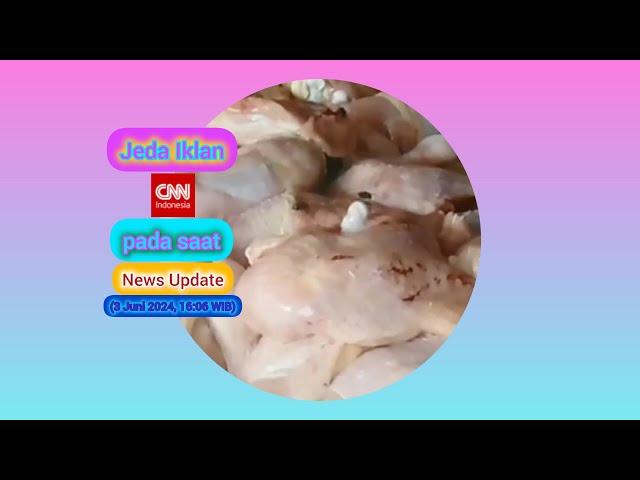 Jeda Iklan CNN Indonesia HD pada saat News Update (3 Juni 2024, 16:06 WIB)