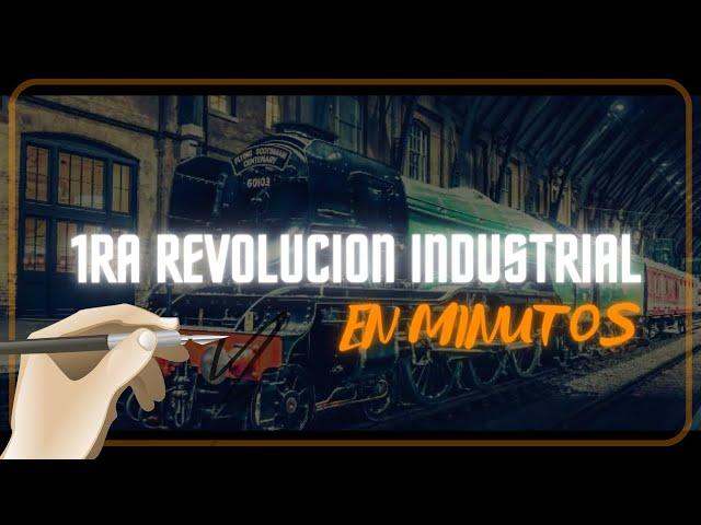 LA PRIMERA REVOLUCIÓN INDUSTRIAL en minutos