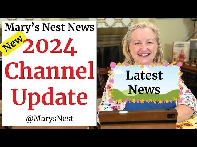 Mary's Nest NEW Channel Update - May 2024 Exciting News