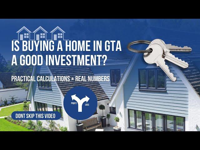 Is Buying a Home a good investment? | Analysis for GTA | Practical Numbers | Real Estate Investing