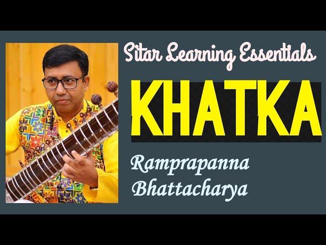 KHATKA | Sitar Learning Essentials | Episode 52 | Ramprapanna Bhattacharya