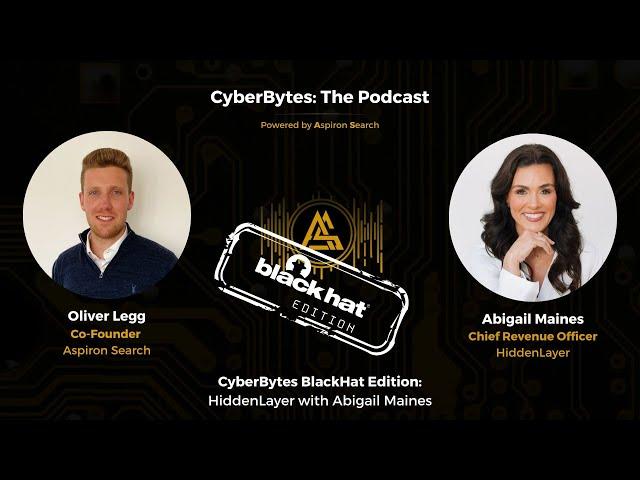 CyberBytes BlackHat Edition: HiddenLayer with Abigail Maines