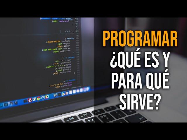 ¿Qué es Programar y para qué sirve?