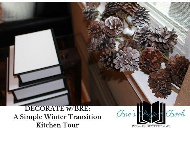 DECORATE w/BRE:  A Simple Winter Transition - Kitchen Tour