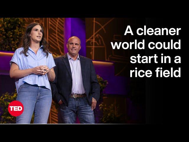 A Cleaner World Could Start in a Rice Field | Jim Whitaker and Jessica Whitaker Allen | TED