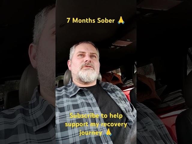 7 Months Sober  #soberlife Diary of a RECOVERING drug addict #soberlifestyle