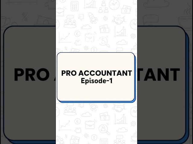 PRO Accountant Episode-1