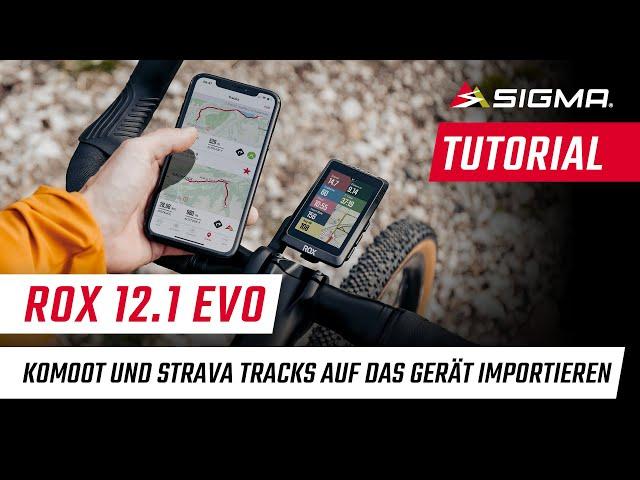 DE | ROX 12.1 EVO | Komoot und Strava Tracks auf das Gerät importieren | SIGMA SPORT