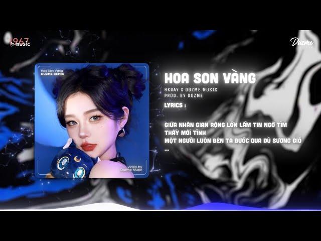 Hoa Son Vàng - H-Kray (Duzme Remix) / Audio Lyrics