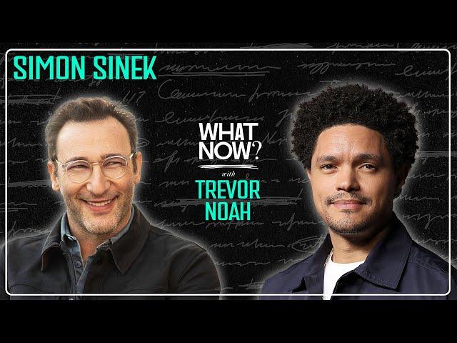 Why Are All Bosses Idiots? with Simon Sinek | What Now? with Trevor Noah Podcast