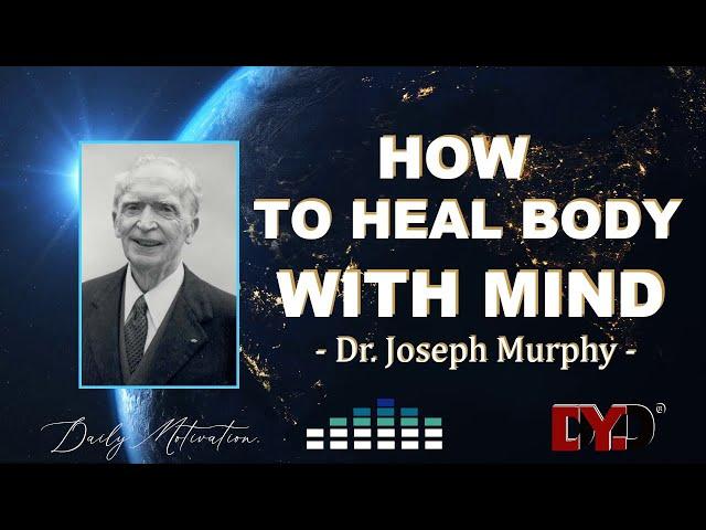 HOW TO HEAL BODY WITH MIND (MUST HEAR)