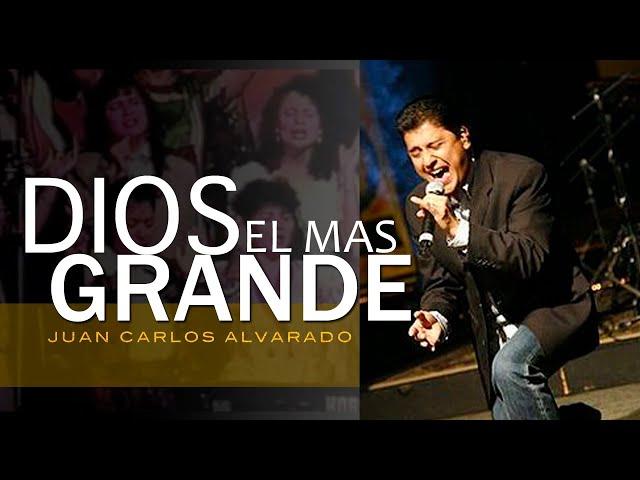 Dios El Mas Grande - En Vivo - Juan Carlos Alvarado