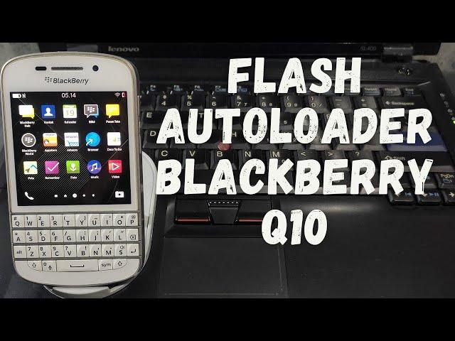 CARA FLASH AUTOLOADER BLACKBERRY Q10 ALL TYPE SQN WORK 100%