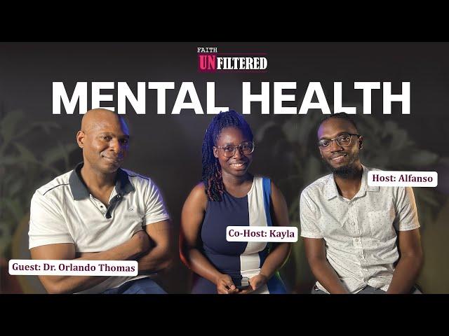 Mental Health| S2 E1 W/Dr.Orlando Thomas| Faith Unfiltered| Bendon Podcast Network